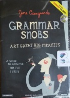 Grammar Snobs are Great Big Meanies - A Guide to Language for Fun and Spite written by June Casagrande performed by Shelly Frasier on MP3 CD (Unabridged)